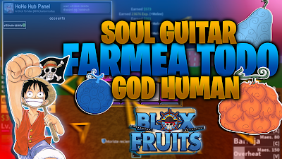 Blox Fruits : HoHo Hub Panel CDK, Soul Guitar, God Human & Mas PC&Mobile